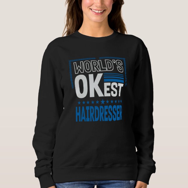 Sweatshirt Worlds OKest Hairdresser Hairstylist Humor Barber  (Devant)