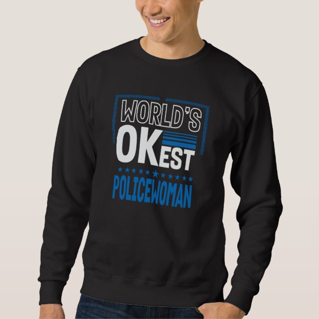 Sweatshirt Worlds OKest Policewoman Cops Humor Police Officer (Devant)