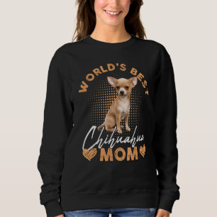 Sweatshirt Worldu2019s Meilleure Chihuahua Maman Chien Drôle 
