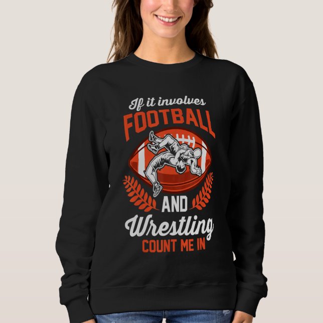 Sweatshirt Wrestler If It Involves Football and Wrestling Cou (Devant)