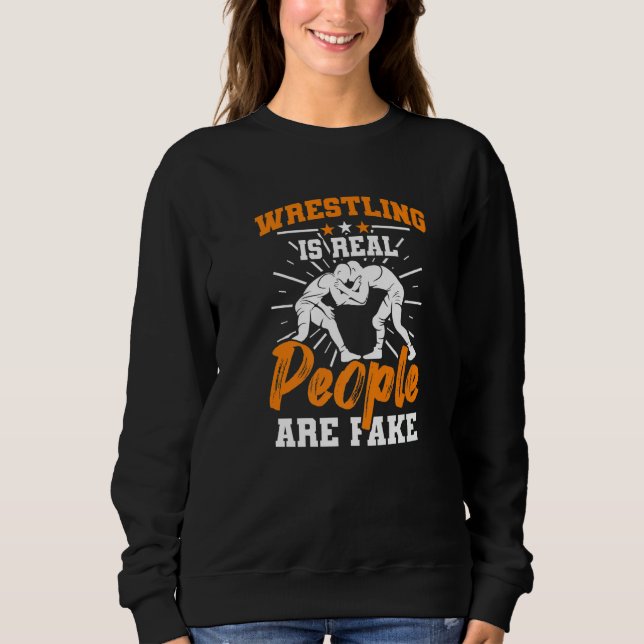 Sweatshirt Wrestler  Wrestling Is Real People Are Fake Wrestl (Devant)