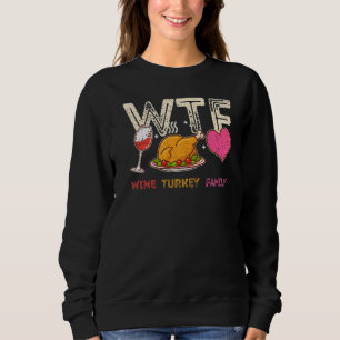Sweatshirt WTF Vin Turquie Famille Thanksgiving Dîner Turquie
