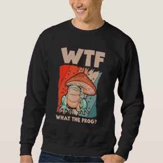 Sweatshirt WTF What The Frog Amphibian 4