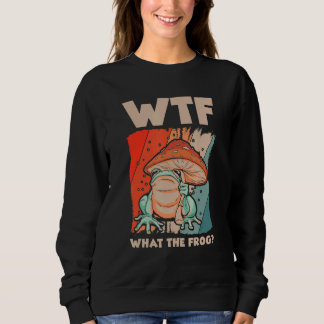 Sweatshirt WTF What The Frog Amphibian 4