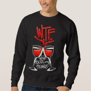 Sweatshirt Wtf Wine Tasting Friends 26
