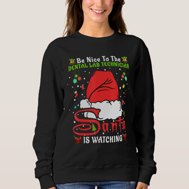 Sweatshirt Xmas Pajamas Be Nice To The Dental Lab Technician  (Devant)