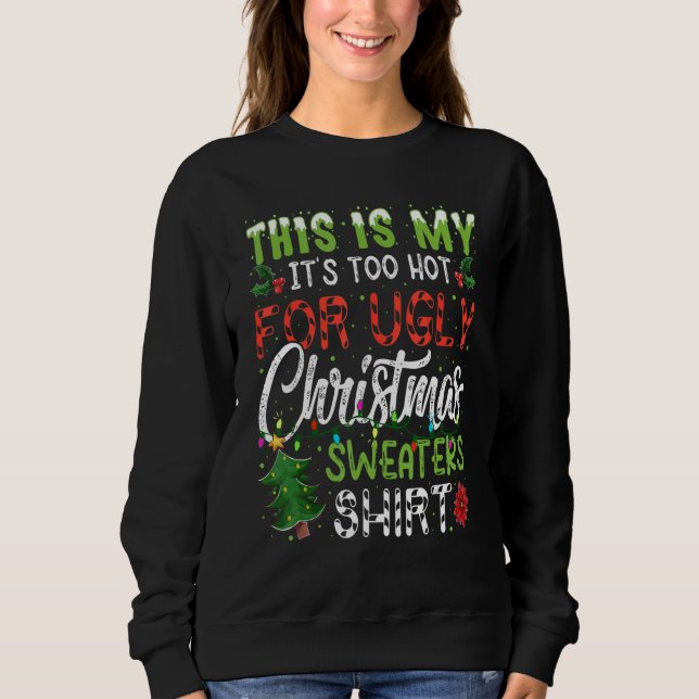 Sweatshirt Xmas This Is My It's Too Hot For Ugly Christmas Sw (Devant)