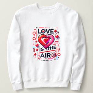 Sweatshirt "Y'a de l'amour dans l'air    Saint Valentin