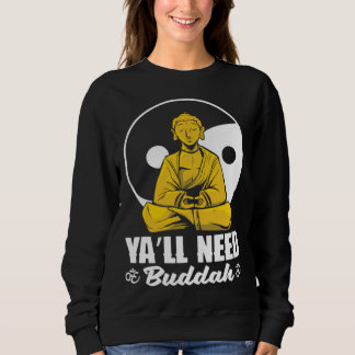 Sweatshirt Ya'll Need Buddha Tibet Meditate Laughing Buddha  