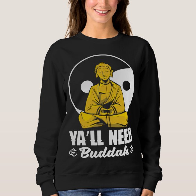 Sweatshirt Ya'll Need Buddha Tibet Meditate Laughing Buddha   (Devant)