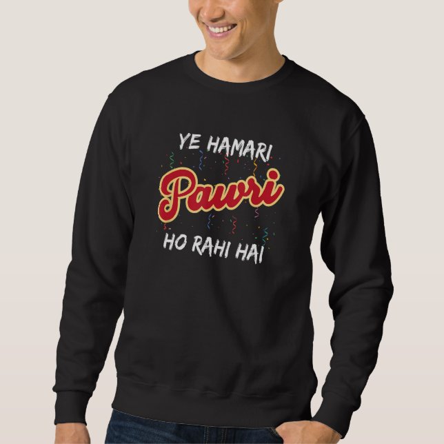 Sweatshirt Ye Hamari Pawri Ho Rahi Hai Hindi (Devant)