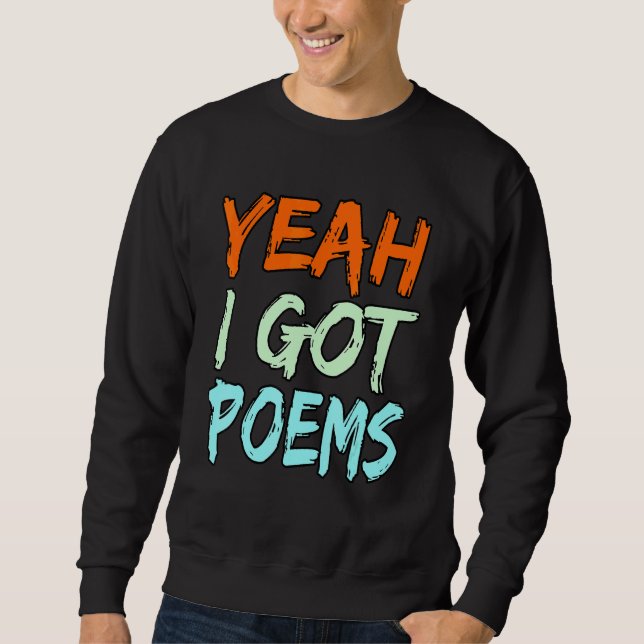 Sweatshirt Yeah I Got Poems Poet Writer Author Poetry   Graph (Devant)