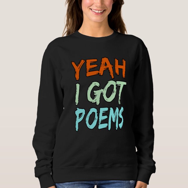 Sweatshirt Yeah I Got Poems Poet Writer Author Poetry  Graphi (Devant)