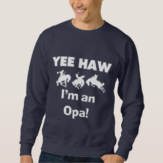 Sweatshirt Yee Haw Je suis un T-shirt Opa et des cadeaux