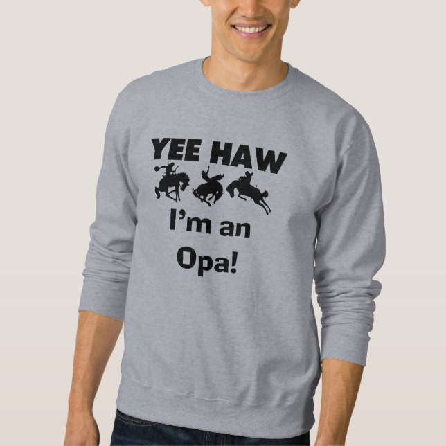 Sweatshirt Yee Haw Je suis un T-shirt Opa et des cadeaux (Devant)