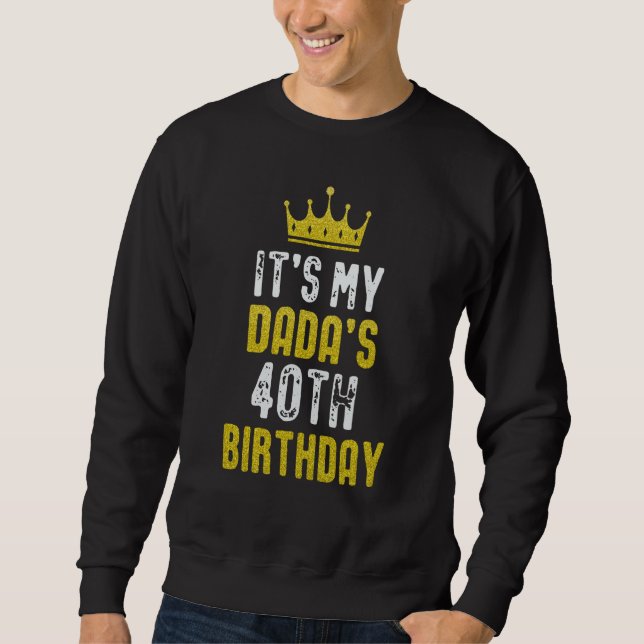 Sweatshirt Yellow Crown 40th Bday For Dada From Son Daughter (Devant)