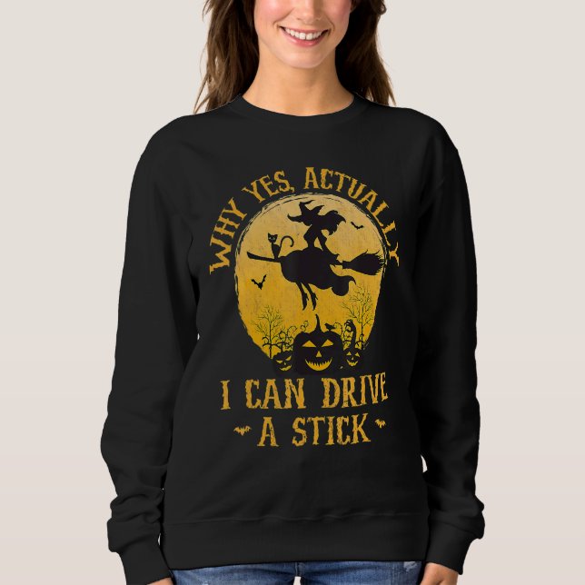 Sweatshirt Yes Actually I Can Drive A Stick Halloween 2022 6 (Devant)
