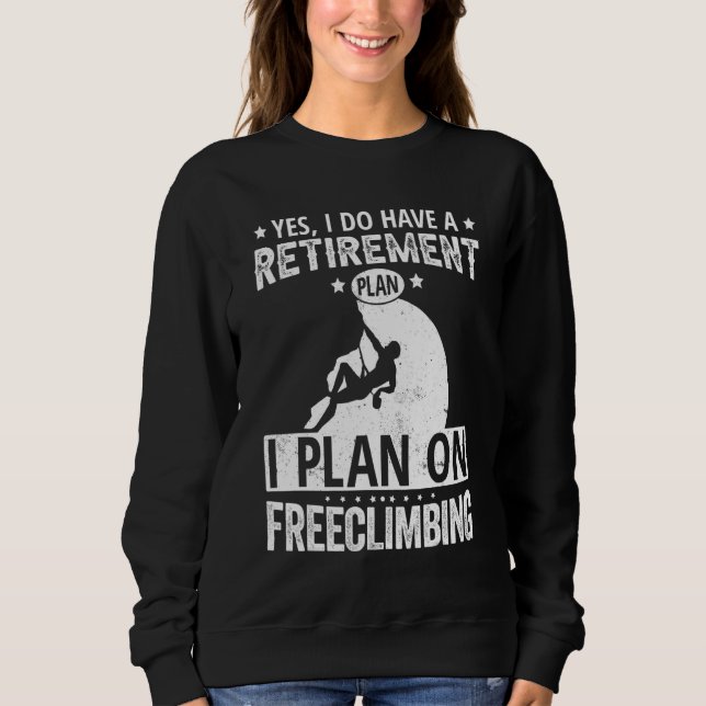 Sweatshirt Yes I Do Have A Retirement Plan I Plan On Freeclim (Devant)