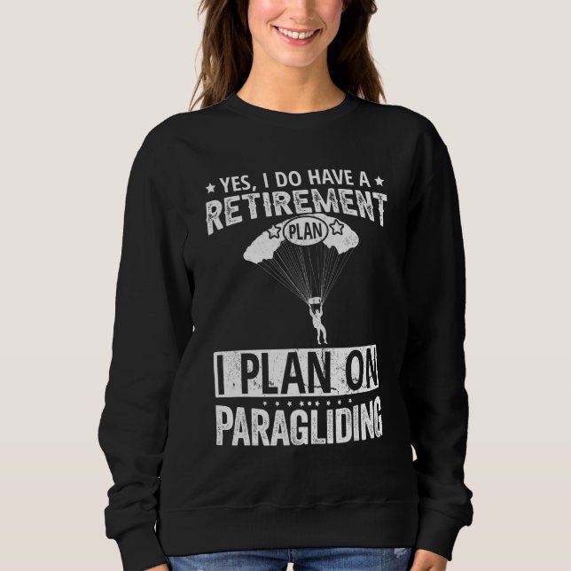 Sweatshirt Yes I Do Have A Retirement Plan I Plan On Paraglid (Devant)