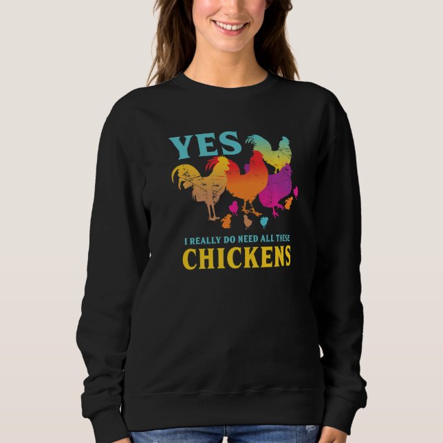 Sweatshirt Yes I Really Do Need All These Chickens Animal  Fa (Devant)