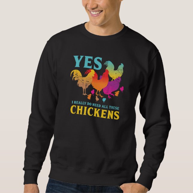 Sweatshirt Yes I Really Do Need All These Chickens Animal  Fa (Devant)