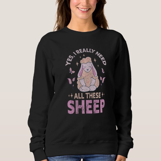 Sweatshirt Yes I Really Need All These Sheep Farm   Farmer (Devant)