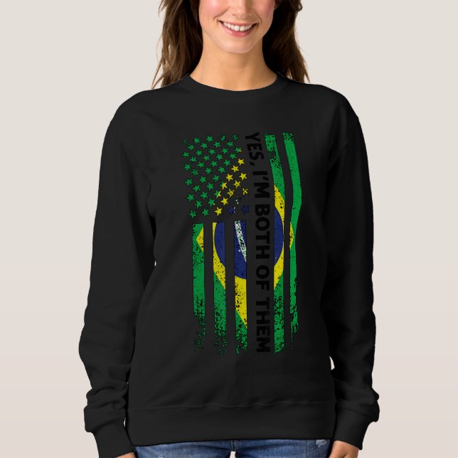 Sweatshirt Yes I'm Both Of Them Brazilian Brazil (Devant)