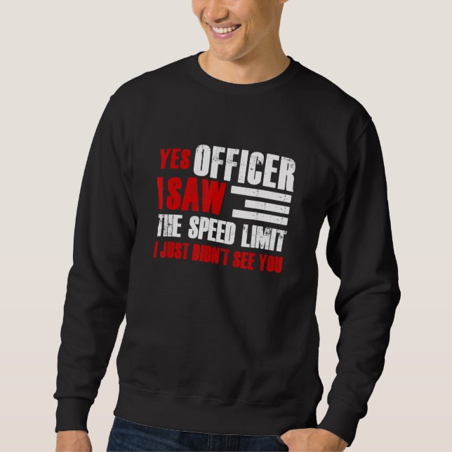 Sweatshirt Yes Officer I Saw The Speed Limit Car Enthusiast R (Devant)