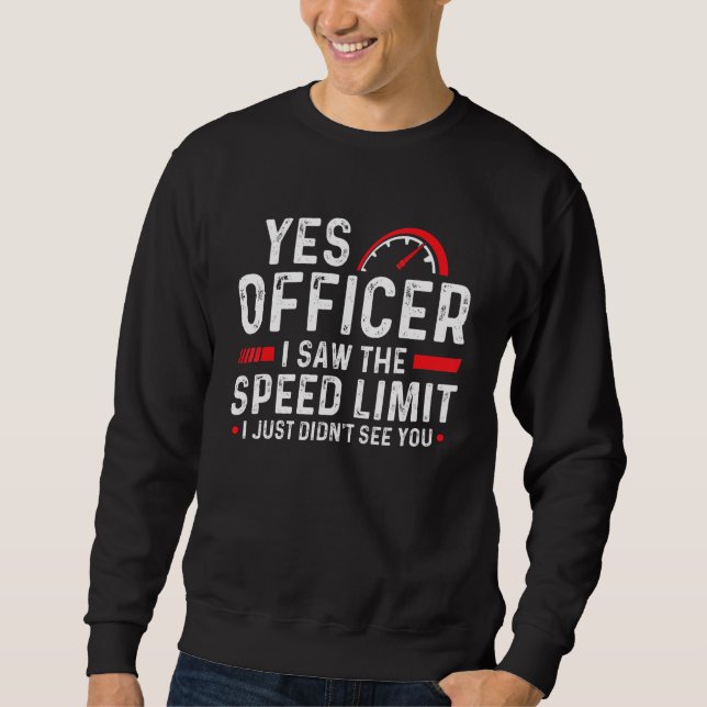 Sweatshirt Yes Officer I Saw The Speed Limit Racing Car Enthu (Devant)