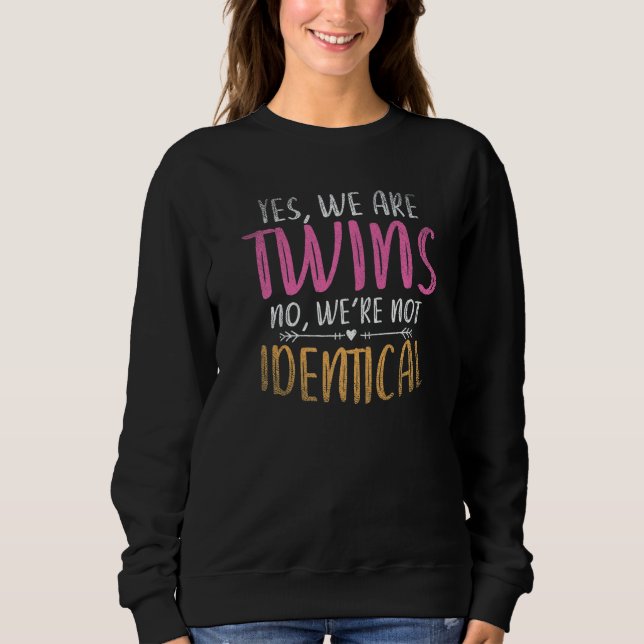 Sweatshirt Yes We Are Twins No We Are Not Identical Twins (Devant)