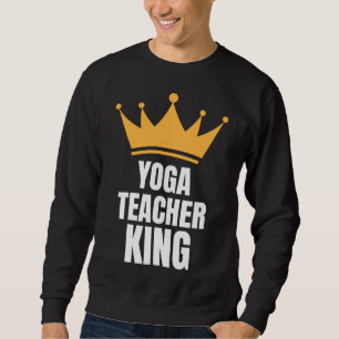 Sweatshirt Yoga Enseignant King Idée d'anniversaire parfaite