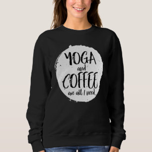 Sweatshirt Yoga Et Café Sont Tout Ce Dont J'Ai Besoin Caffein