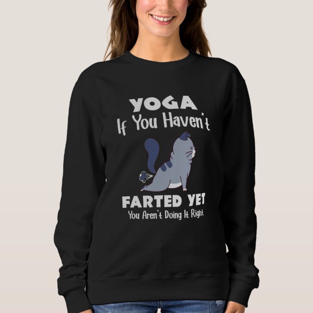 Sweatshirt Yoga If You Haven't Farted Cat Meditation Yoga (Devant)