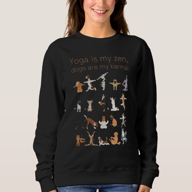 Sweatshirt Yoga Is My Zen Dogs Are My Karma For Dog and Yoga (Devant)