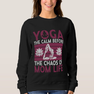 Sweatshirt Yoga Le calme avant le chaos de la vie de maman Yo