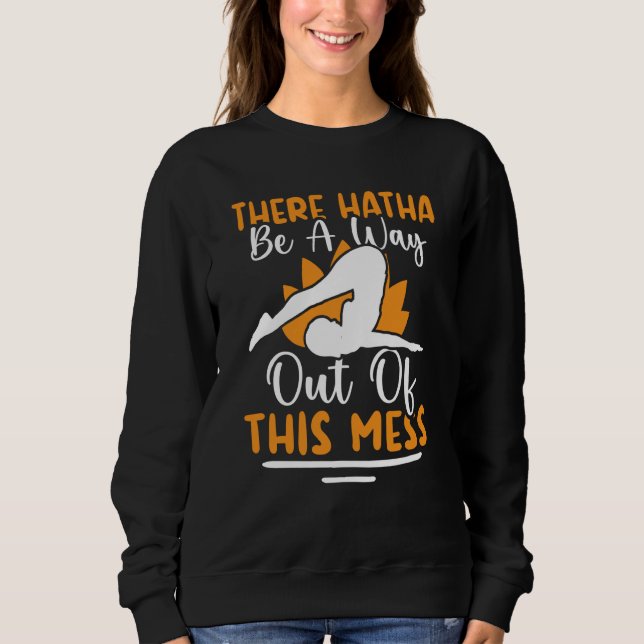 Sweatshirt Yoga There Hatha Be A Way Out Of This Mess (Devant)