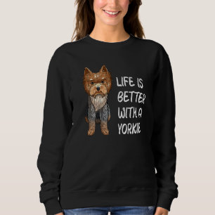 Sweatshirt Yorkshire Terrier La Vie Est Meilleure Avec Yorkie