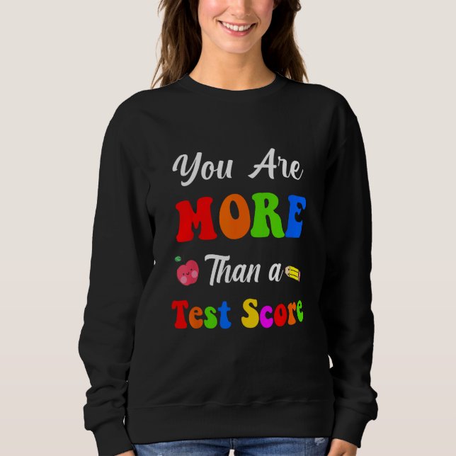 Sweatshirt You Are More Than A Test Score (Devant)