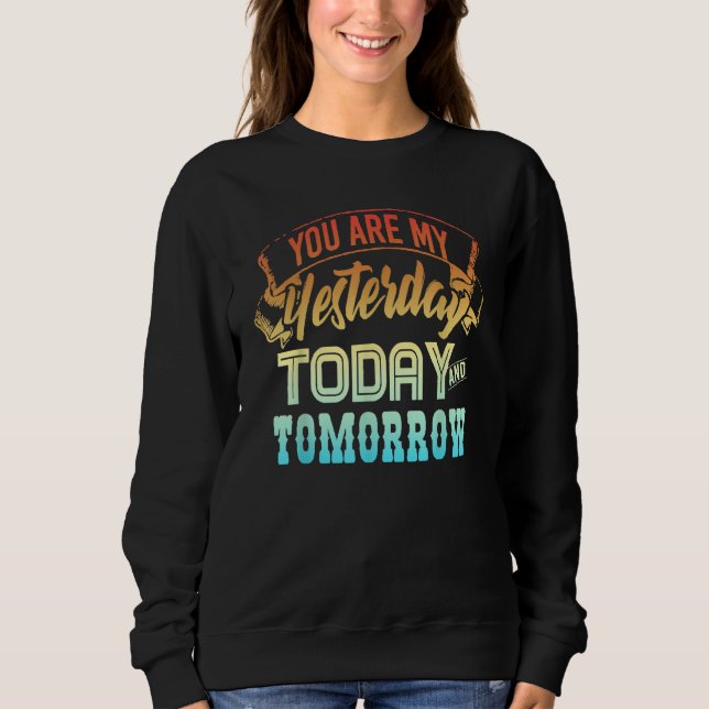 Sweatshirt you are my yesterday today and tomorrow (Devant)