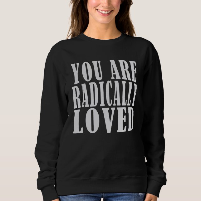 Sweatshirt you are radically loved  For Loved Ones (Devant)