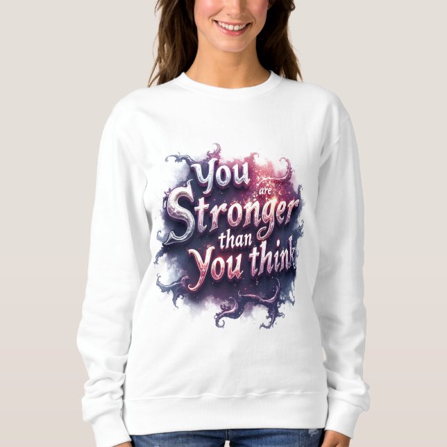 Sweatshirt You are stronger than you think (Devant)