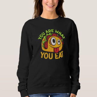 Sweatshirt You Are What You Eat