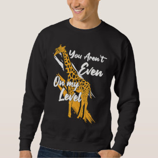 Sweatshirt You Aren't Even On My Level Giraffe Sunglasses Wom