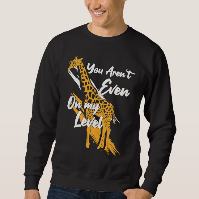 Sweatshirt You Aren't Even On My Level Giraffe Sunglasses Wom (Devant)