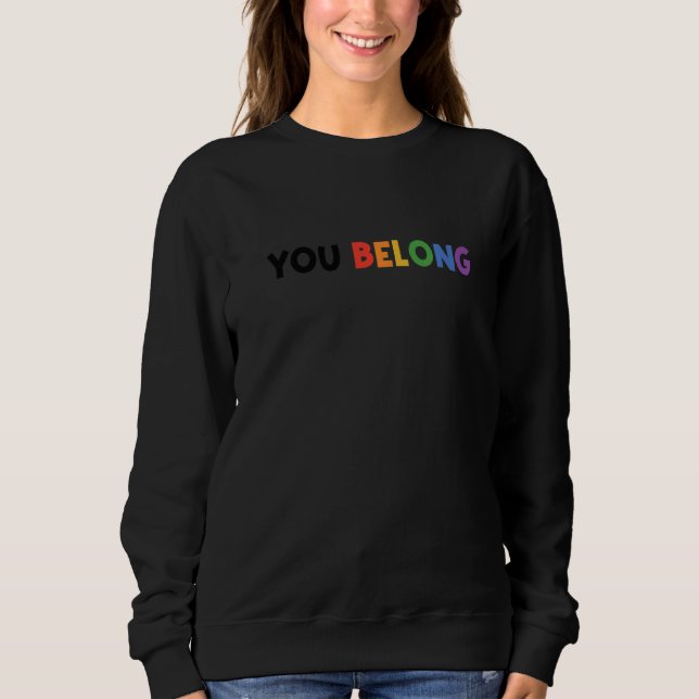 Sweatshirt You Belong Rainbow Pride Lgbtq Gay Transgender Bi  (Devant)