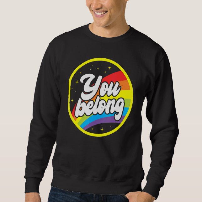 Sweatshirt You Belong Rainbow Support Gay Pride LGBTQ Ally Co (Devant)