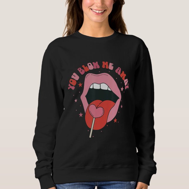 Sweatshirt You Blow Me Away Retro Lip Heart Lollipop Valentin (Devant)