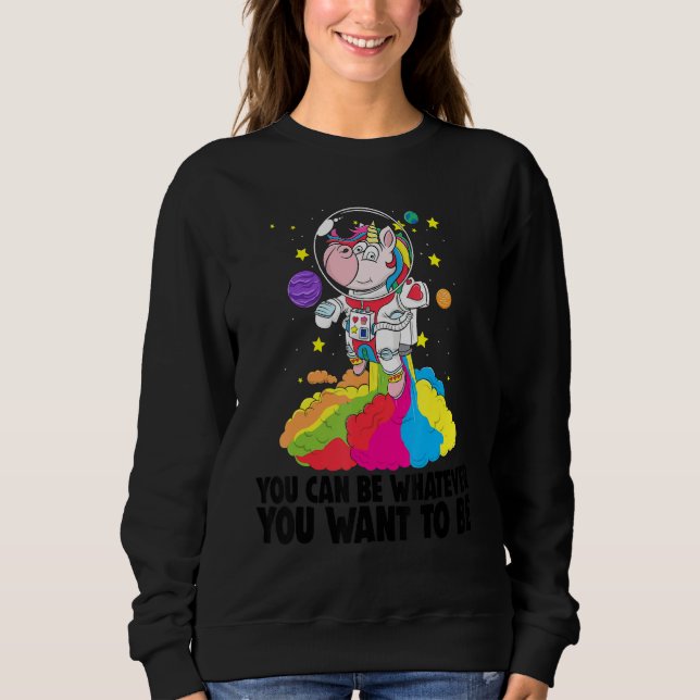 Sweatshirt You Can Be Whatever You Want To Be   Toodler Unico (Devant)