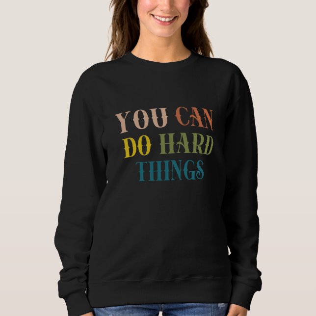 Sweatshirt You Can Do Hard Things Back to School Teacher Moti (Devant)