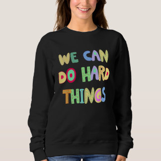 Sweatshirt You Can Do Hard Things Motivational Inspiration Sc
